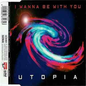 Utopia - I Wanna Be With You Album
