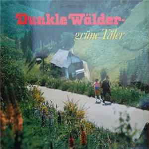Das Original Edelweiss-Trio, Blaskapelle Hans Plattlinger, Königssee-Musikanten, Franzl Lang, Pepi Franzl, Die Tiroler Volksmusikanten, Trio Alpengruss - Dunkle Wälder Grüne Täler Album