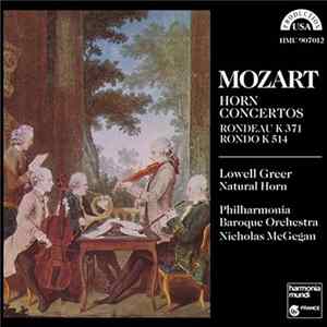 Wolfgang Amadeus Mozart, Lowell Greer, Nicholas McGegan, Philharmonia Baroque Orchestra - Mozart Horn Concertos Album