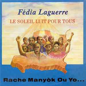 Fédia Laguerre - Le Soleil Luit Pour Tous / Rache Manyòk Ou Yo Album
