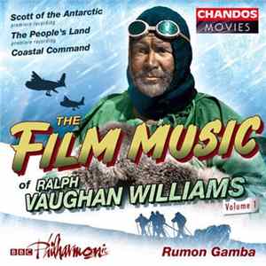 Ralph Vaughan Williams - BBC Philharmonic / Rumon Gamba - The Film Music Of Ralph Vaughan Williams, Volume 1 (Scott Of The Antarctic / The People's Land / Coastal Command) Album