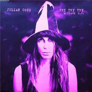 Julian Cope - Try Try Try Album