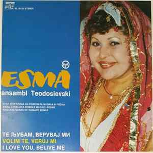Esma, Ansambl Teodosievski - Те Љубам, Верувај Ми = Volim Te Veruj Mi = I Love You, Belive Me Album