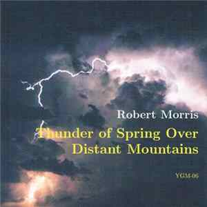 Robert Morris - Thunder Of Spring Over Distant Mountains Album