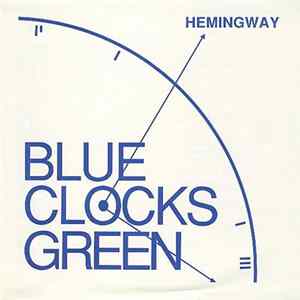 Blue Clocks Green - Hemingway Album