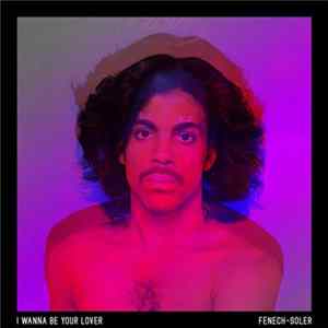 Fenech-Soler - I Wanna Be Your Lover Album