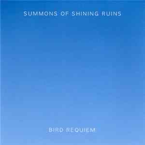 Summons Of Shining Ruins - Bird Requiem Album