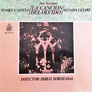 José Serrano / Isabel Castelo / Renato Cesari / Pablo Sorozabal - La Cancion Del Olvido Album