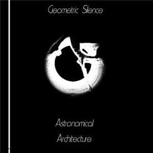 Geometric Silence - Astronomical Architecture Album