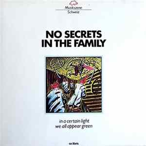 No Secrets In The Family - In A Certain Light We All Appear Green Album