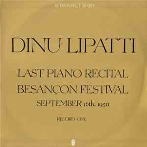 Dinu Lipatti - Last Piano Recital - Besançon Festival - September 16th, 1950 Album