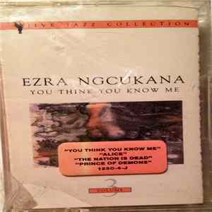 Ezra Ngcukana - You Think You Know Me Album