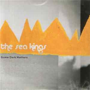 The Sea Kings - Some Dark Matters Album