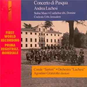 Andrea Lucchesi, Agostino Granzotto - Concerto di Pasqua - "Stabat Mater" - "Confitebor Tibi, Domine" - Coelestis Urbs Jerusalem" Album