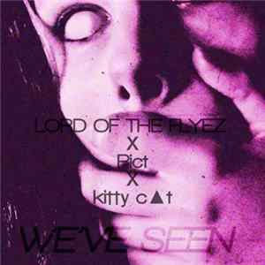 Lord Of The Flyez / Pict / ki††y c▲t - We've Seen Album