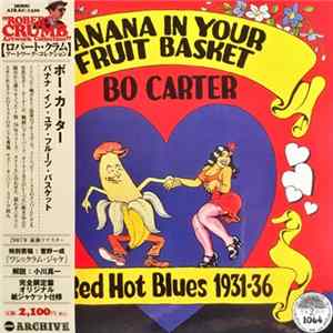 Bo Carter - Banana In Your Fruit Basket : Red Hot Blues 1931-1936 Album