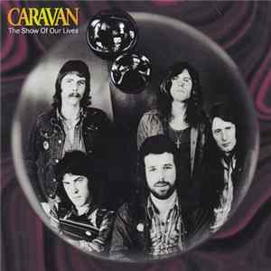Caravan - The Show Of Our Lives Album