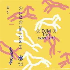〄 DJM 〄 trio - Cave Art Album