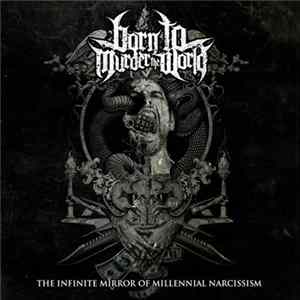 Born to Murder the World - The Infinite Mirror Of Millennial Narcissism Album