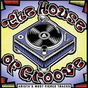 Various - The House Of Groove (Arista's Most Fierce Tracks) Album