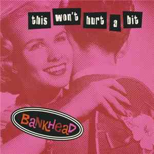 Bankhead - This Won't Hurt A Bit Album