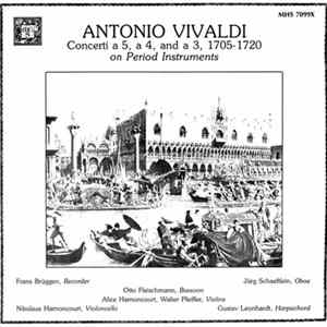 Frans Brüggen, Nikolaus Harnoncourt, Otto Fleischmann, Alice Harnoncourt, Jürg Schaeftlein and Gustav Leonhardt - Antonio Vivaldi: Concerti a 5, a 4, and a 3, 1705-1720, on Period Instruments Album