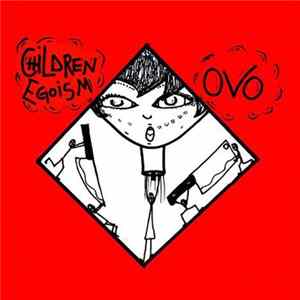 OvO / Children Egoism - OvO / Children Egoism Album