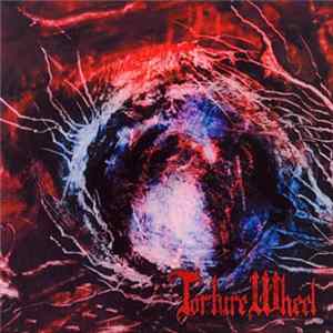 Torture Wheel - Crushed Under... Album