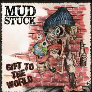 Mudstuck - Gift To The World Album