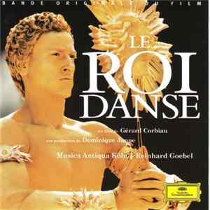 Jean-Baptiste Lully, Jacques Cordier, Michel Lambert , Robert Cambert, Musica Antiqua Köln, Reinhard Goebel - Le Roi Danse (Original Motion Picture Soundtrack) Album