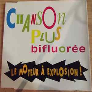 Chanson Plus Bifluorée - Le Moteur A Explosion Album