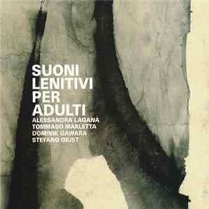 Alessandra Laganà, Tommaso Marletta, Dominik Gawara, Stefano Giust - Suoni Lenitivi Per Adulti Album