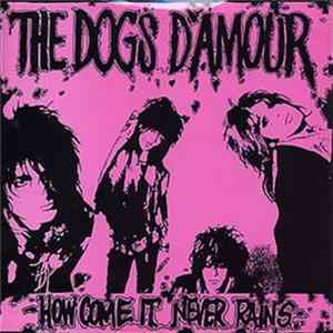 The Dogs D'Amour - How Come It Never Rains Album