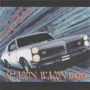 The Almighty Rock'n Rebels - Shaggin Wagon 509 Album