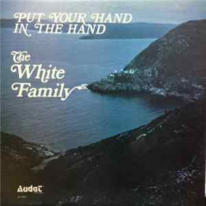 The White Family - Put Your Hand In The Hand Album