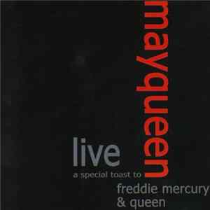 MayQueen - Live - A Special Toast To Freddie Mercury & Queen Album