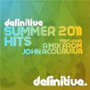 Various - Definitive Summer 2011 Hits: Featuring A Mix From John Acquaviva Album