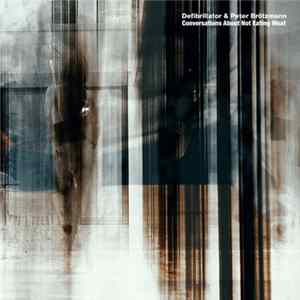 Defibrillator & Peter Brötzmann - Conversations About Not Eating Meat Album