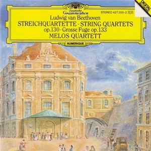 Melos Quartett, Ludwig van Beethoven - Streichquartette Op. 130 - Grosse Fuge Op. 133 Album