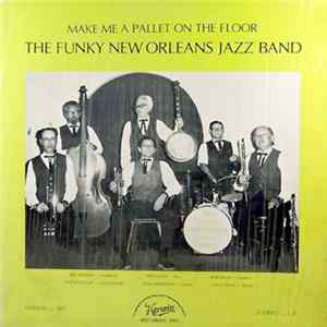 The Funky New Orleans Jazz Band - Make Me A Pallet On The Floor Album