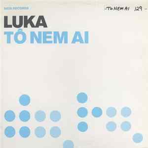 Luka - Tô Nem Ai Album