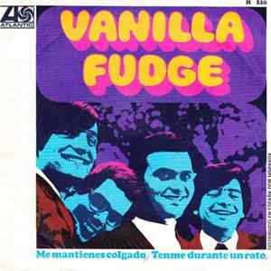Vanilla Fudge - Me Mantienes Colgado / Tenme Durante Un Rato Album