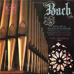 Bach - Carl Weinrich - Toccata & Fugue In D Minor Album