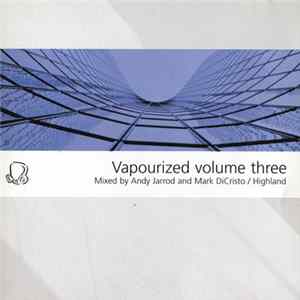 Andy Jarrod And Highland / Mark DiCristo - Vapourized Volume Three Album