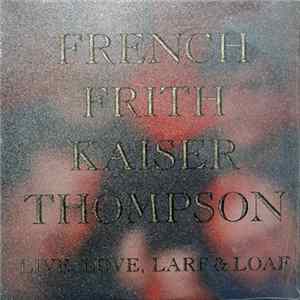 French Frith Kaiser Thompson - Live, Love, Larf & Loaf Album