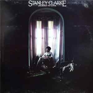 Stanley Clarke - Journey To Love Album
