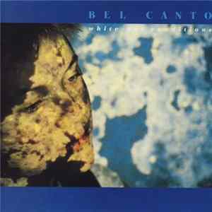 Bel Canto - White-Out Conditions Album