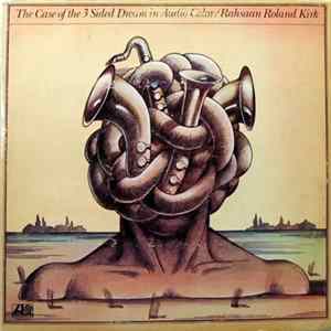Rahsaan Roland Kirk - The Case Of The 3 Sided Dream In Audio Color Album