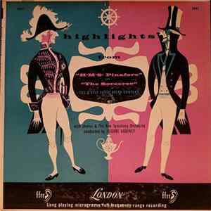 Gilbert & Sullivan, D'Oyly Carte Opera Company With Chorus And The New Symphony Orchestra Conducted By Isidore Godfrey - Highlights From "H.M.S. Pinafore" And "The Sorcerer" Album