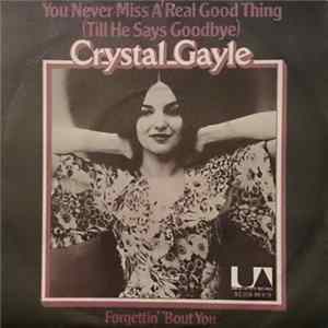 Crystal Gayle - You Never Miss A Real Good Thing (Till He Says Goodbye) / Forgettin' 'Bout You Album